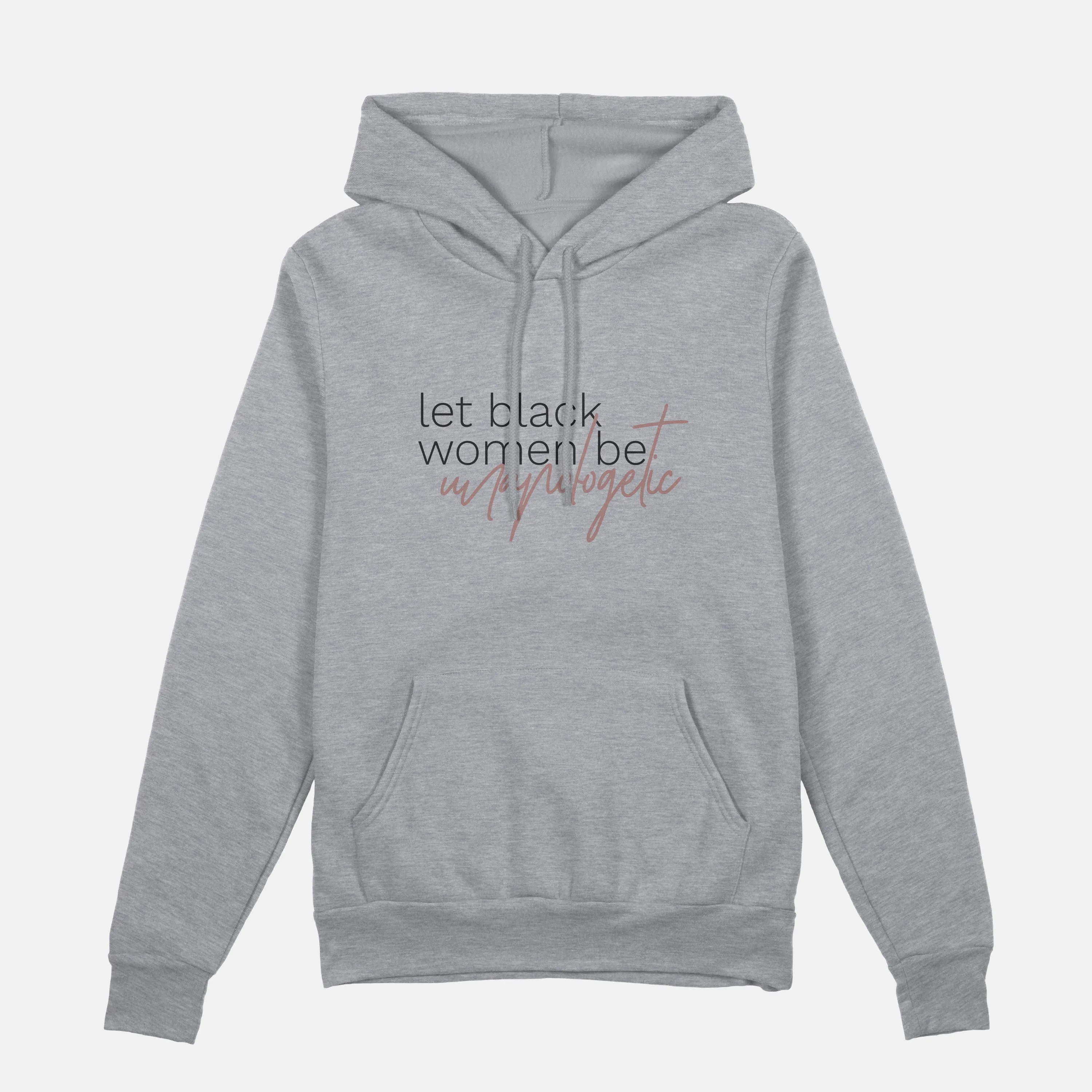 Let Black Women be Unapologetic  | Hoodie