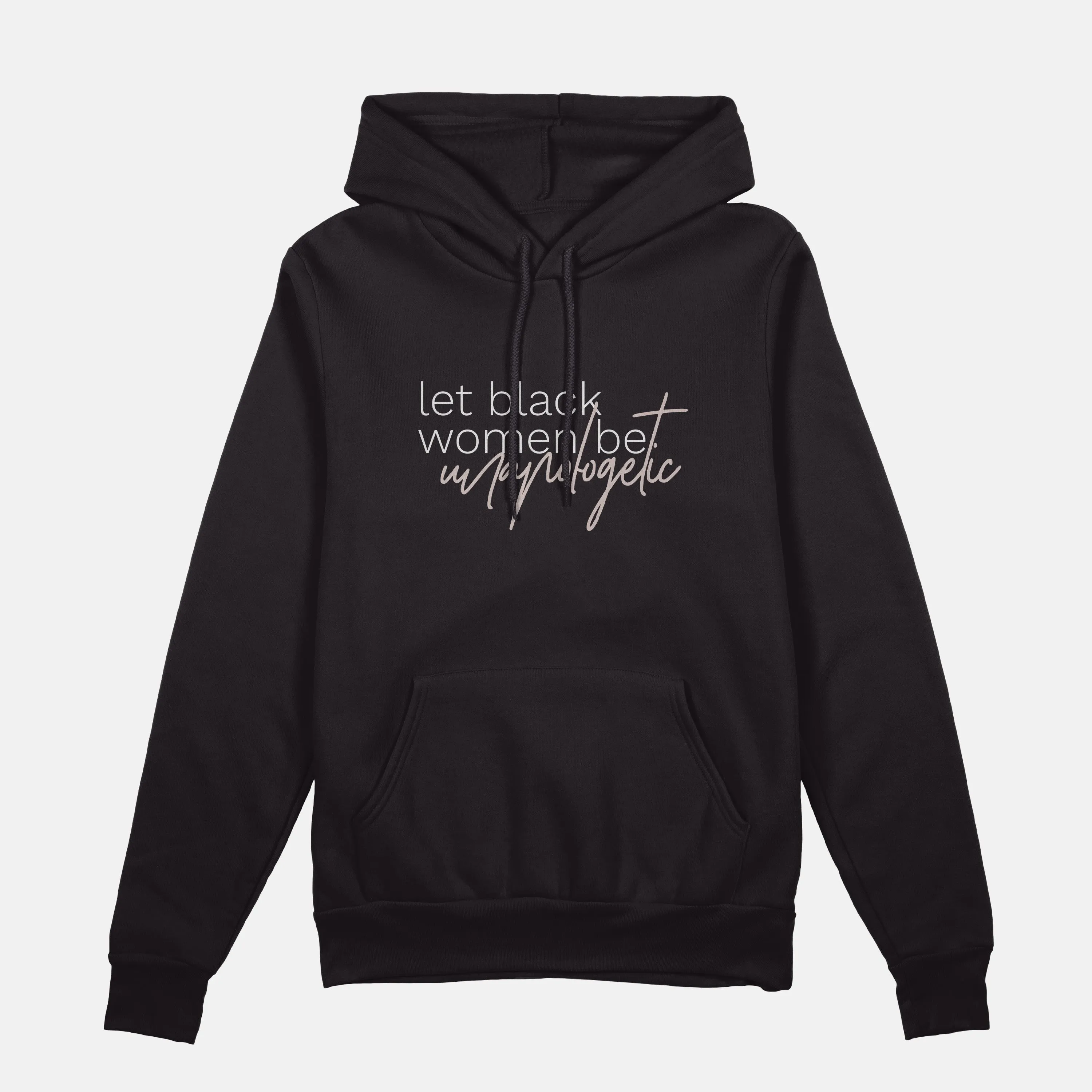 Let Black Women be Unapologetic  | Hoodie