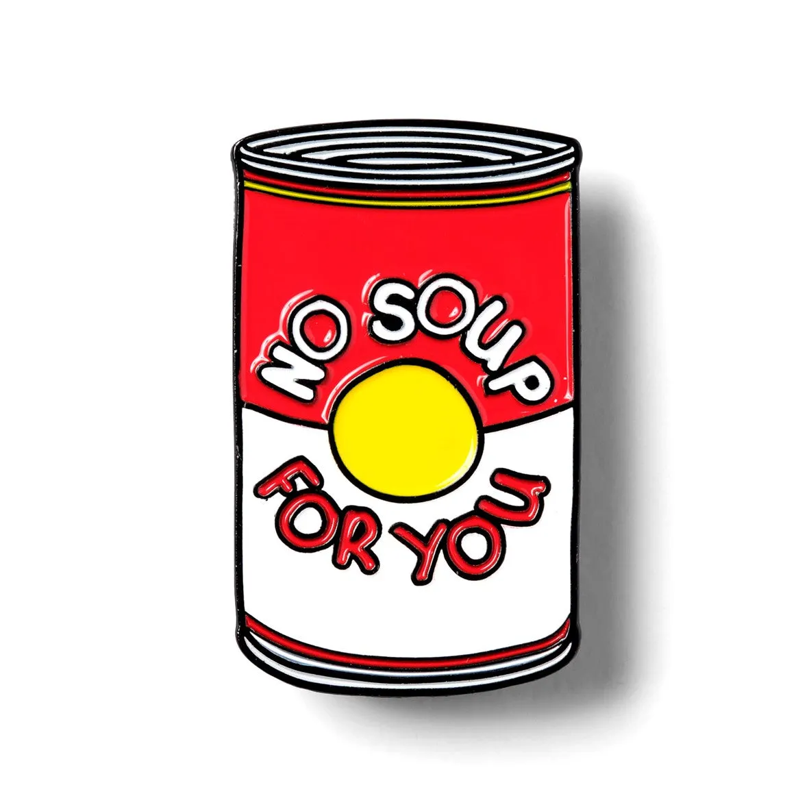 No Soup For You Pin